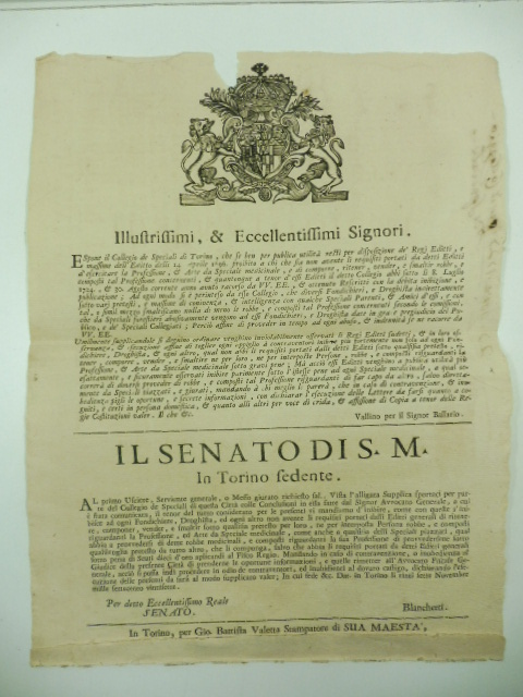 Illustrissimi & eccellentissimi signori. Espone il Collegio de Speciali di Torino che se ben per pubblica utilità resti per disposizione de' Regi Editti... proibito a chi che sia non avente li requisiti portati... da detti Editti d'esercitare la professione & arte da Speciale medicinale e di comporre, ritener, vender, e smaltire robbe...